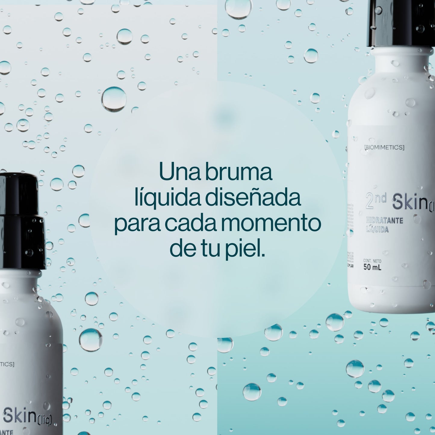 Una bruma líquida diseñada para cada momento de tu piel.
