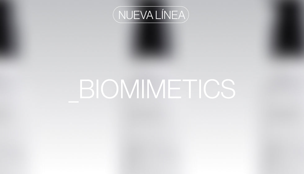 El porqué de la nueva línea BIOMIMETICS.